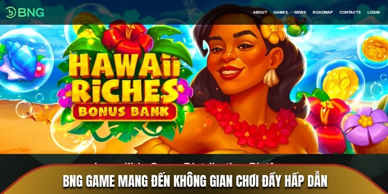 BNG Game mang đến không gian chơi đầy hấp dẫn