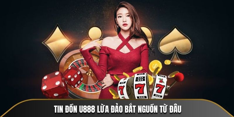 Nguyên căn của tin đồn U888 lừa đảo gây xôn xao dư luận