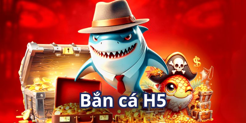 Bắn cá H5 là tựa game ăn khách nhất 2025