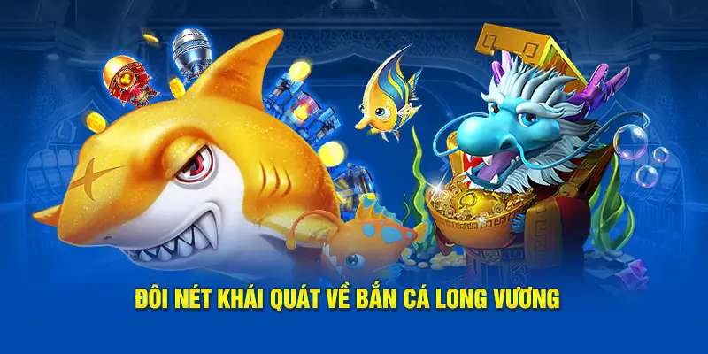 Game săn cá long vương siêu thực