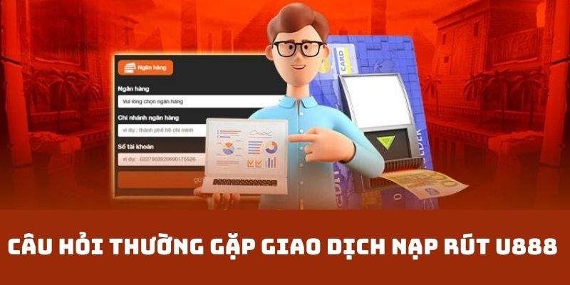 Câu hỏi liên quan đến giao dịch U888 nhà cái 