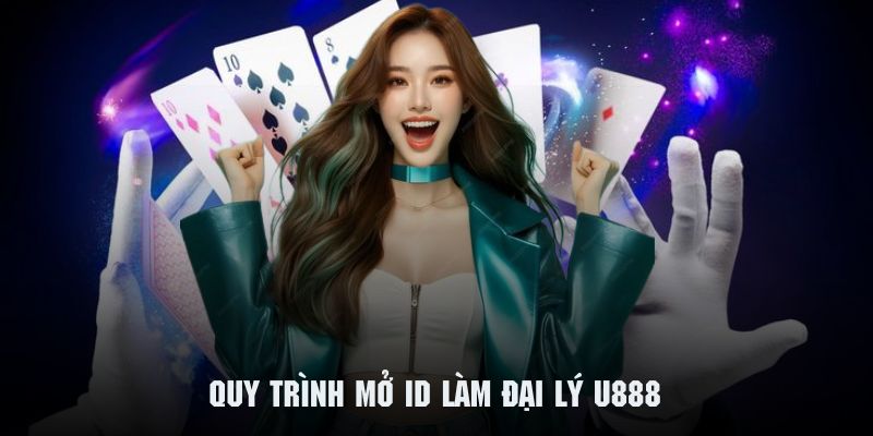 Quy trình 4 bước để trở thành đại lý U888 và làm việc cùng chúng tôi