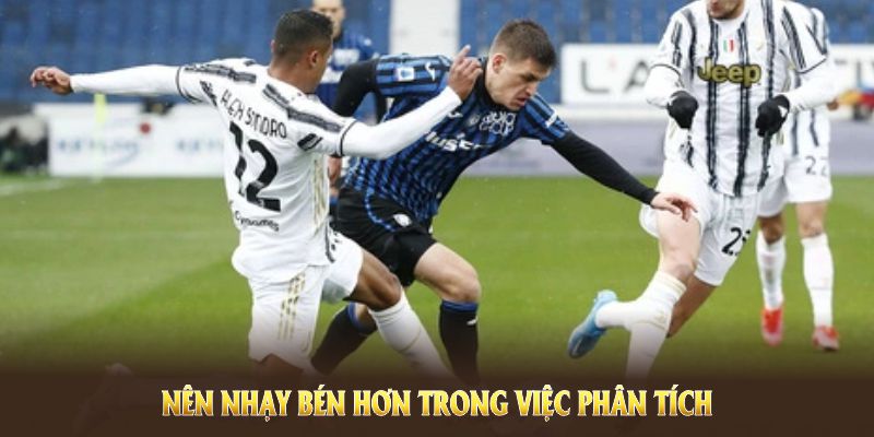 Nên nhạy bén hơn trong việc phân tích các tỷ lệ kèo 