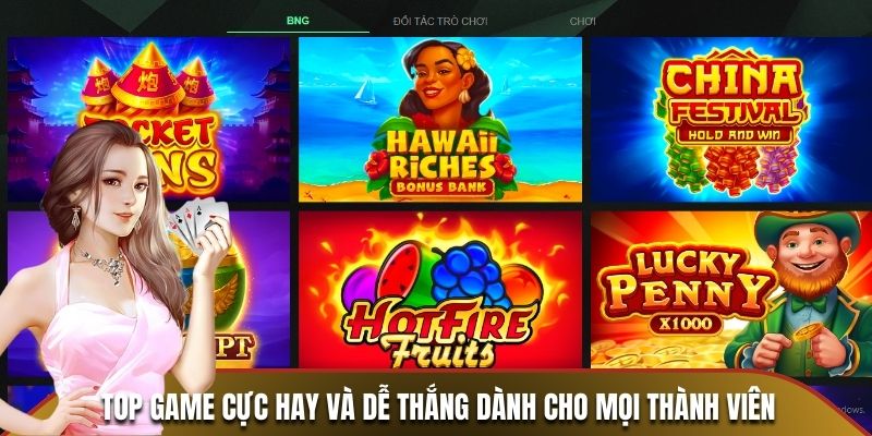 Top game cực hay và dễ thắng dành cho mọi thành viên